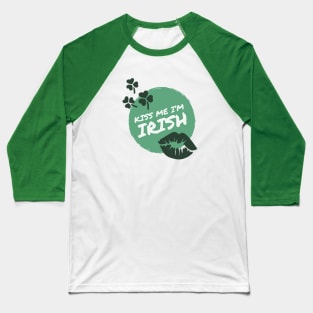 Kiss me I'm Irish Baseball T-Shirt